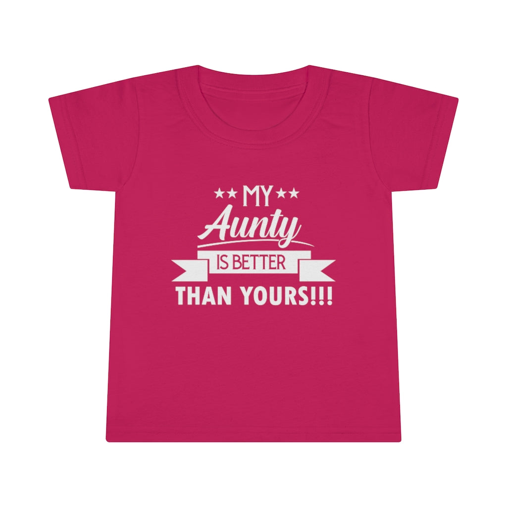 "My Aunty Is Better Than Yours" Toddler T-shirt