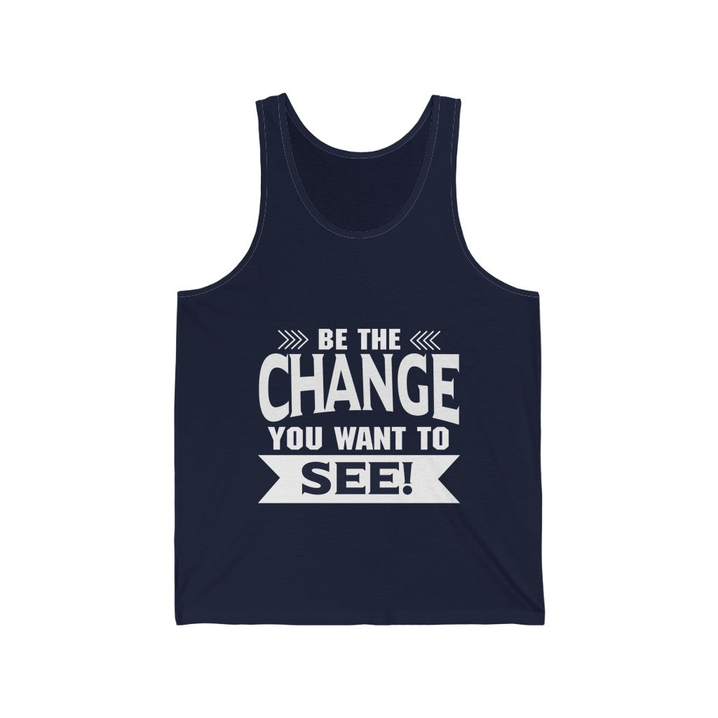 "Be The Change You Want To See" Unisex Jersey Tank