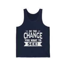Load image into Gallery viewer, "Be The Change You Want To See" Unisex Jersey Tank
