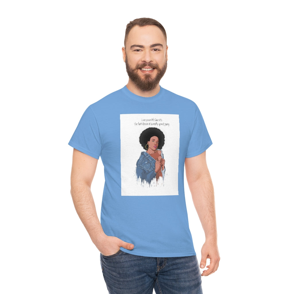 " Live Your Life ......"Unisex Heavy Cotton Tee