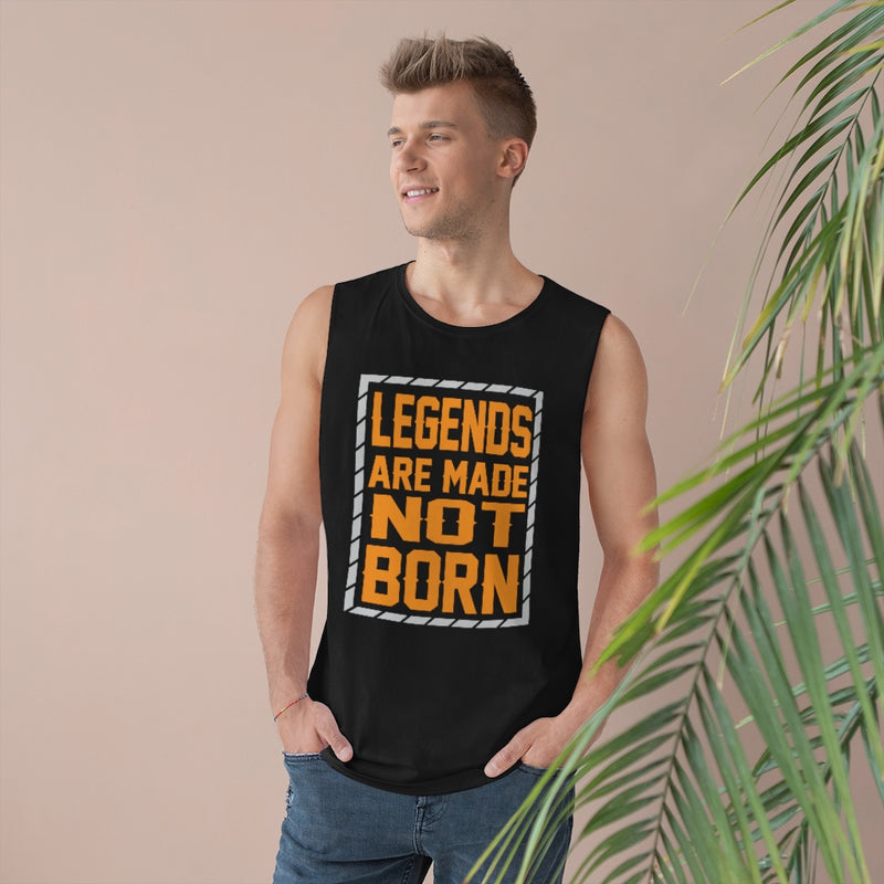 "Legends Are Made Not Born" Unisex Barnard Tank