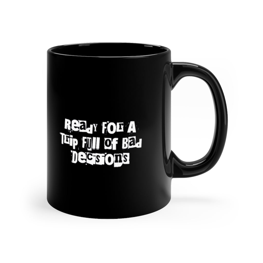 "Ready For A Night Of Bad Decisions" 11oz Black Mug