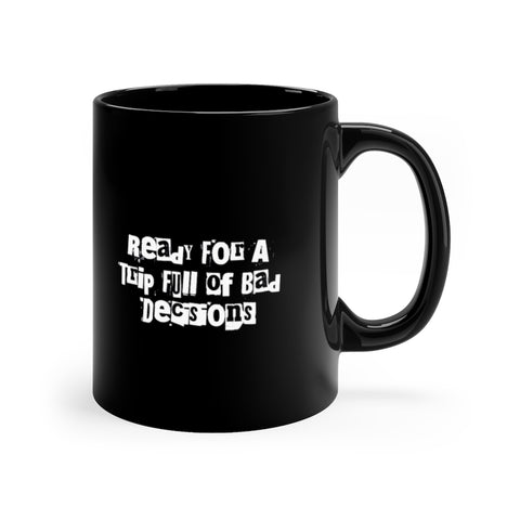 "Ready For A Night Of Bad Decisions" 11oz Black Mug