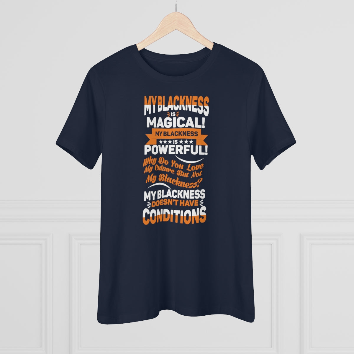 "My Blackness Is Magical....."Women's Premium Tee