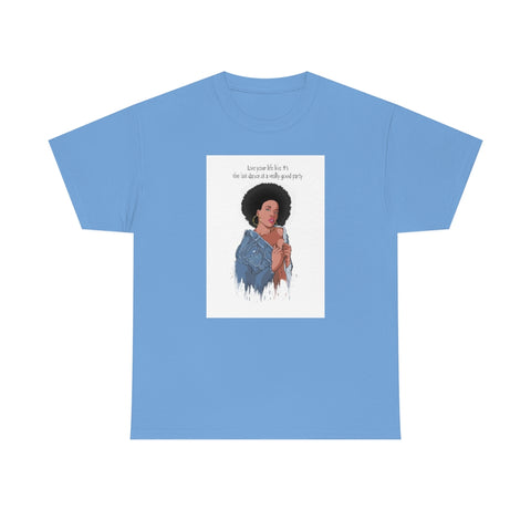 " Live Your Life ......"Unisex Heavy Cotton Tee