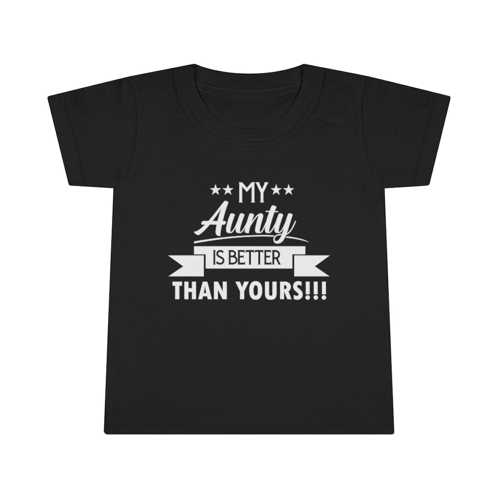 "My Aunty Is Better Than Yours" Toddler T-shirt