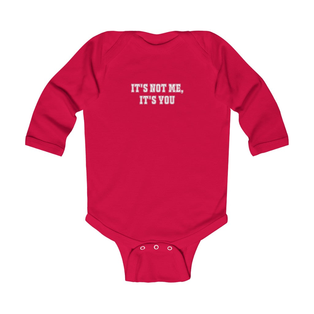 "It's Not Me, It's You!" Infant Long Sleeve Bodysuit
