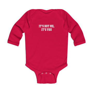 "It's Not Me, It's You!" Infant Long Sleeve Bodysuit