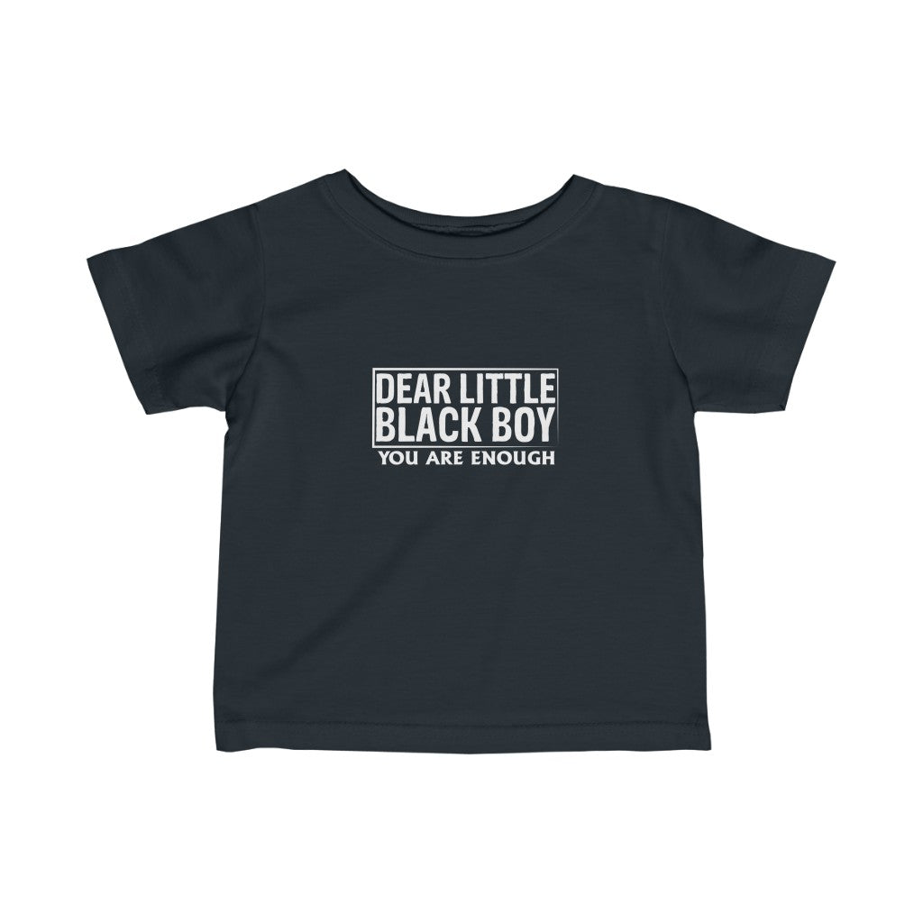 "Dear Little Black Boy You Are Enough" Infant Fine Jersey Tee