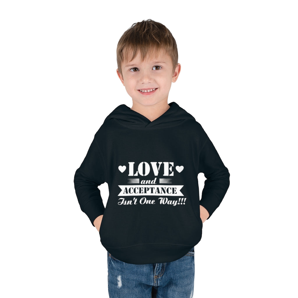 "Love And Acceptance Isn't One Way" Toddler Pullover Fleece Hoodie
