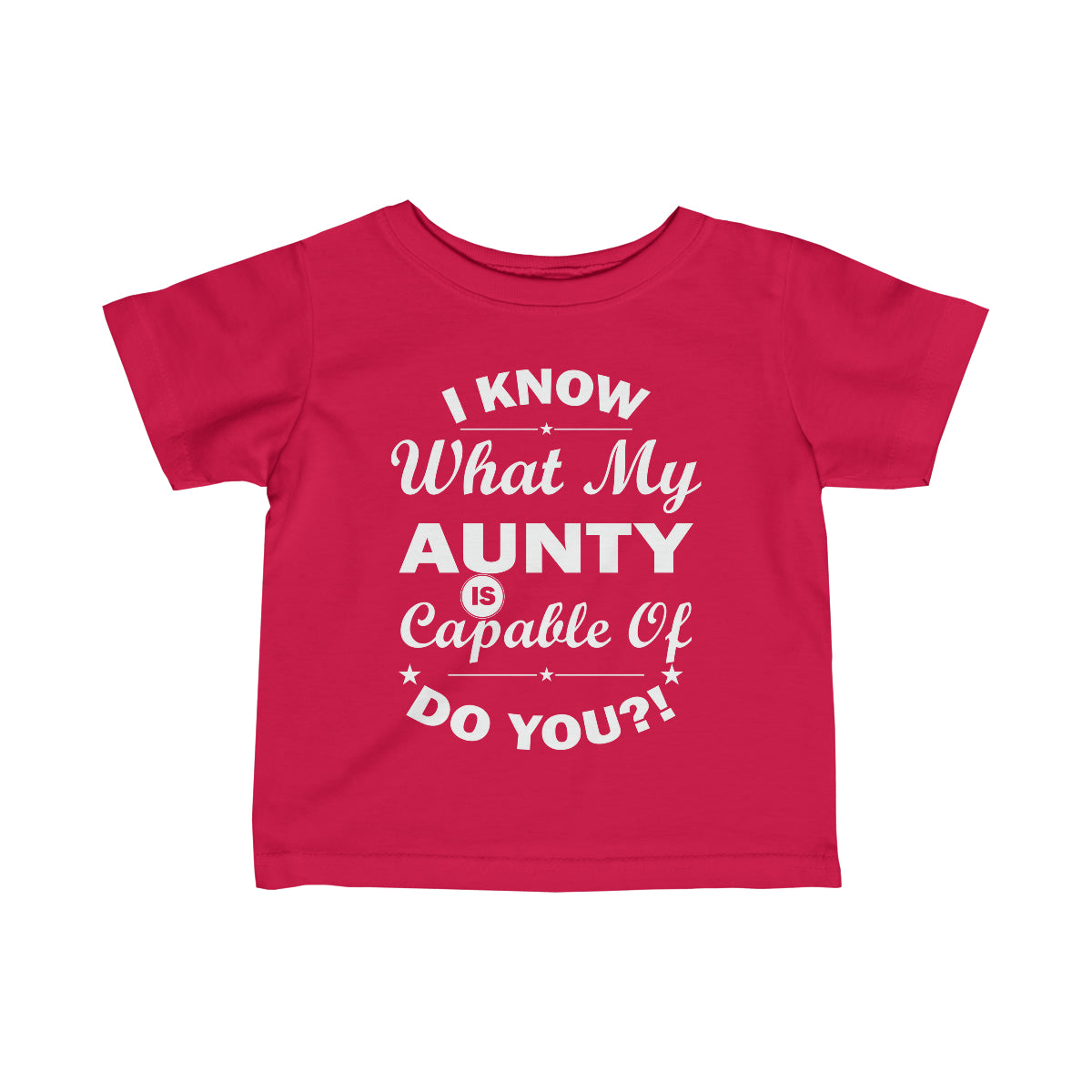 "I Know What My Aunty Is Capable Of Do You?! Infant Fine Jersey Tee
