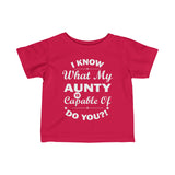 "I Know What My Aunty Is Capable Of Do You?! Infant Fine Jersey Tee