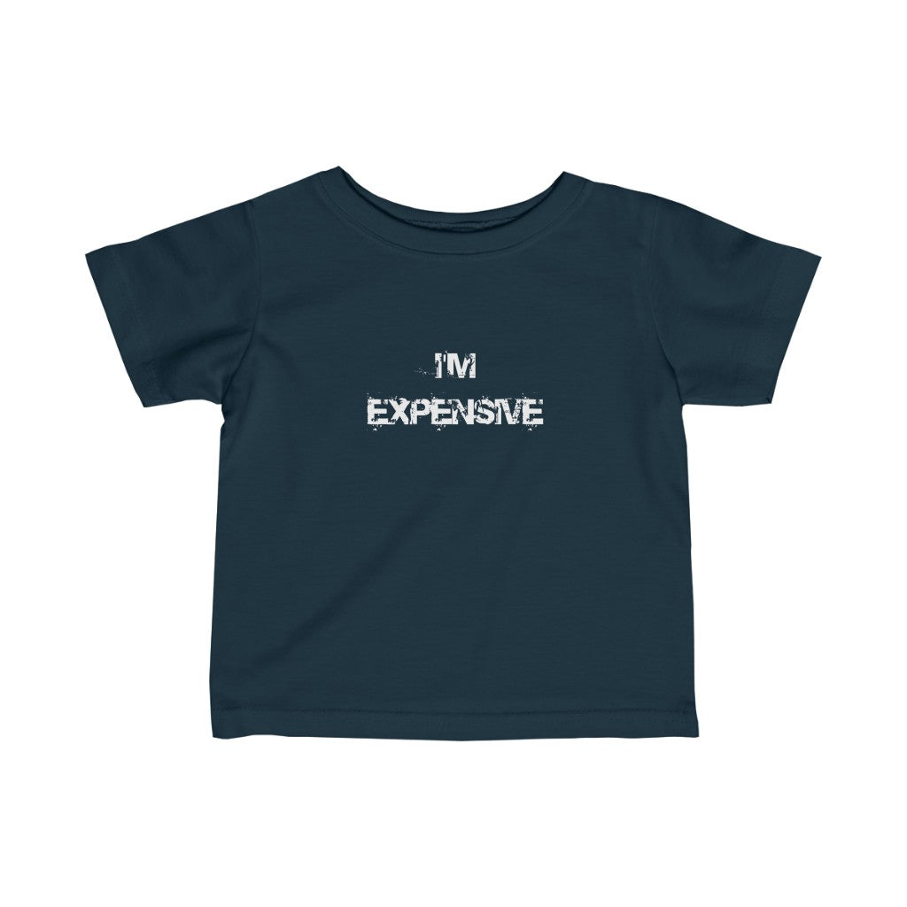 "I'm Expensive" Infant Fine Jersey Tee