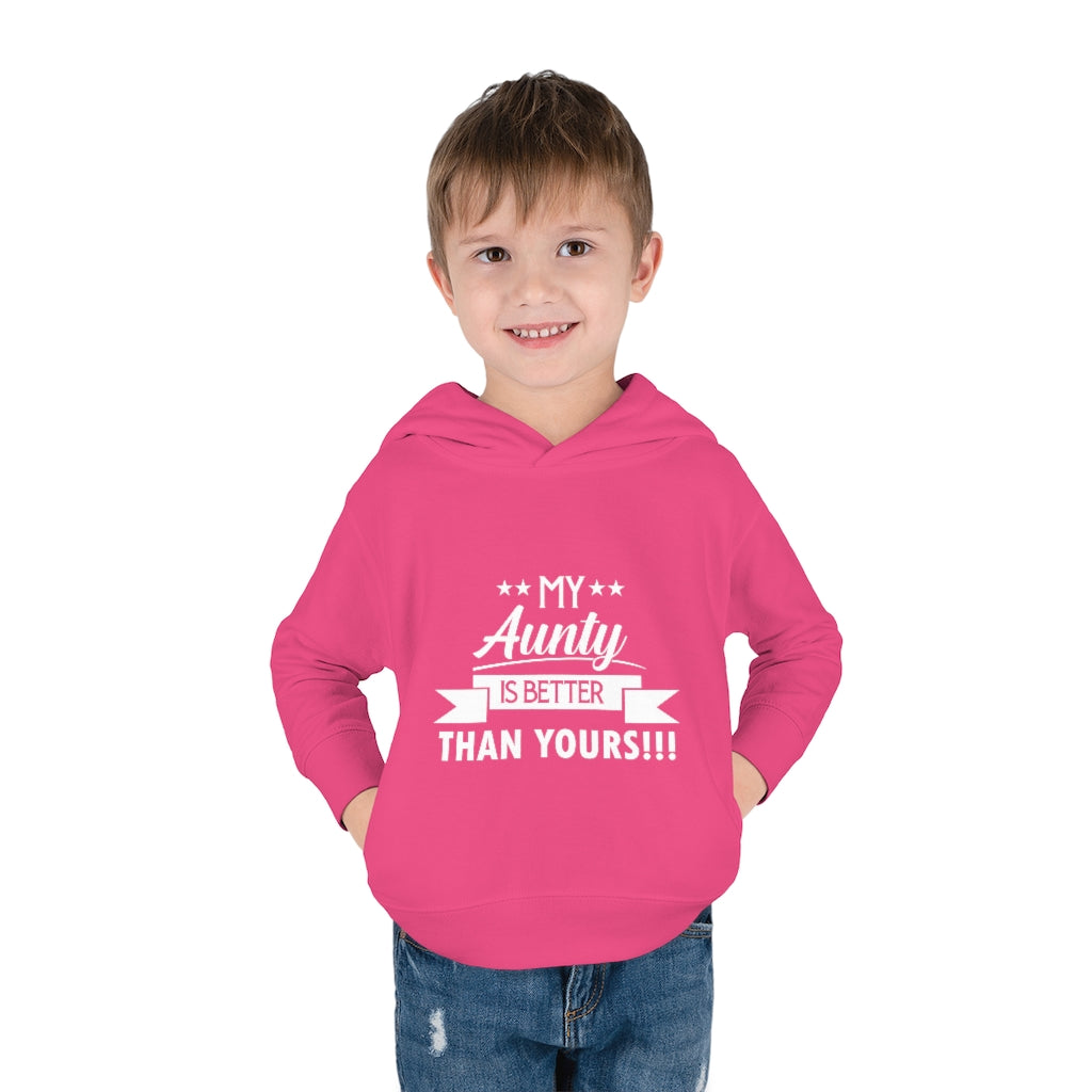 "My Aunty Is Better Than Yours" Toddler Pullover Fleece Hoodie