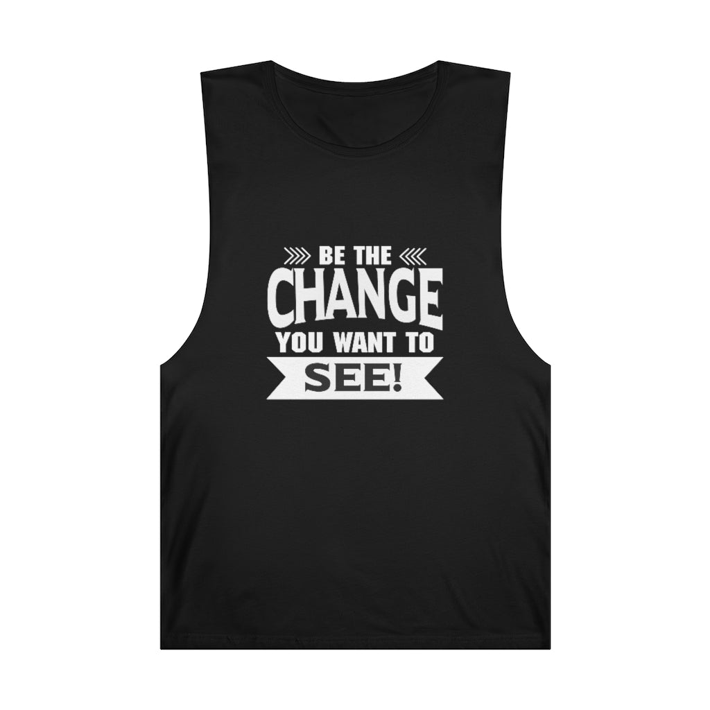 "Be The Change You Want To See" Unisex Barnard Tank