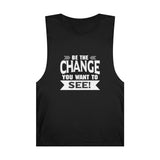 "Be The Change You Want To See" Unisex Barnard Tank