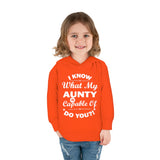 "I Know What My Aunty Is Capable Of Do You?" Toddler Pullover Fleece Hoodie