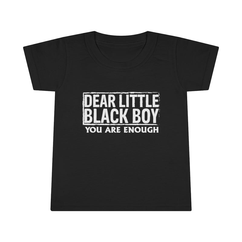 "Dear Little Black Boy You Are Enough" Toddler T-shirt