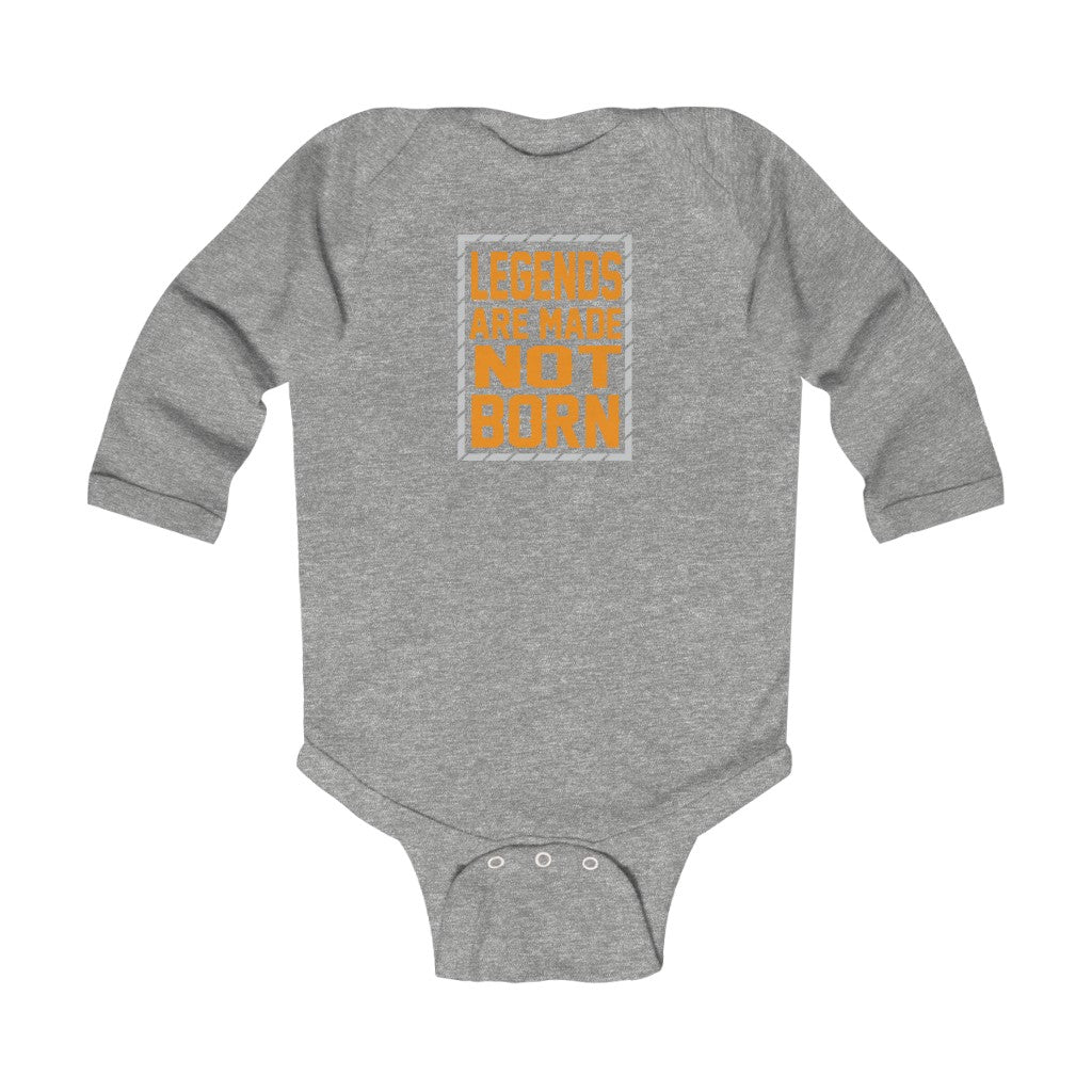 "Legends Are Made Not Born" Infant Long Sleeve Bodysuit