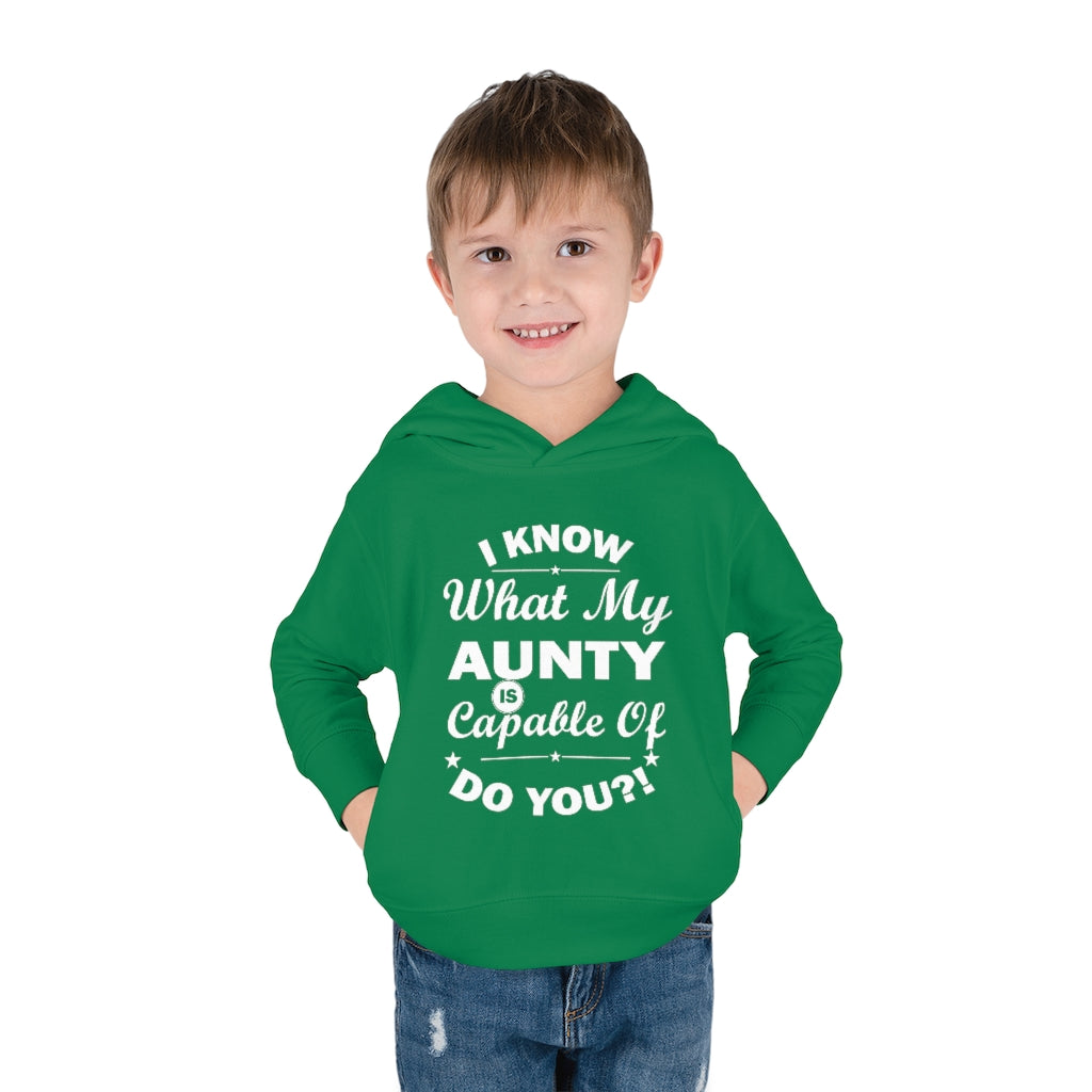 "I Know What My Aunty Is Capable Of Do You?" Toddler Pullover Fleece Hoodie