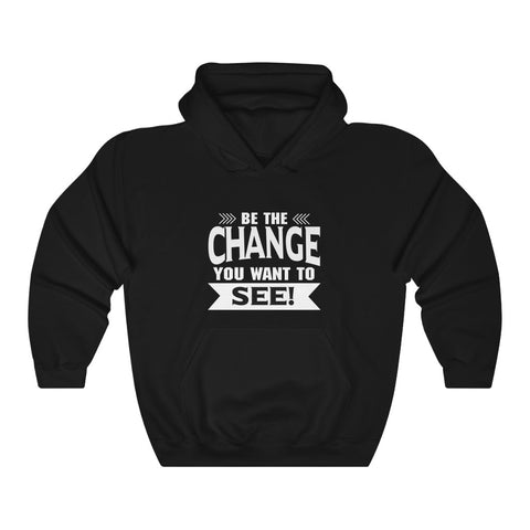 "Be The Change You Want To See" Unisex Heavy Blend™ Hooded Sweatshirt