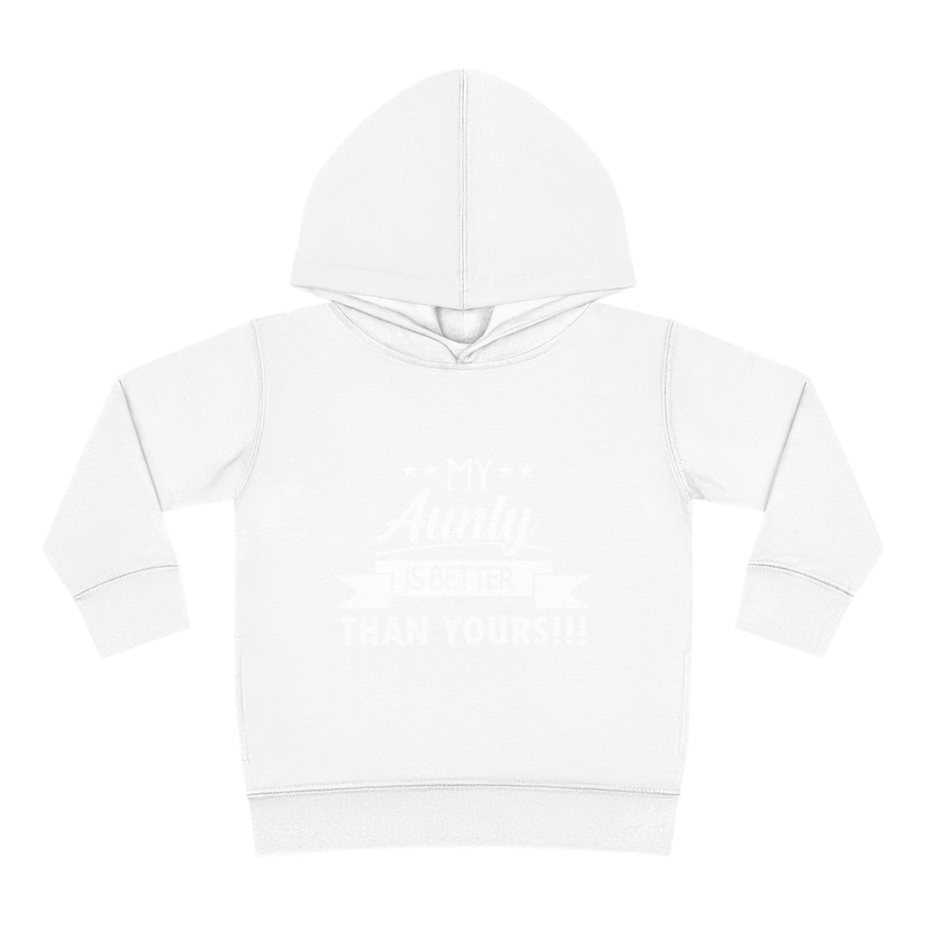 "My Aunty Is Better Than Yours" Toddler Pullover Fleece Hoodie