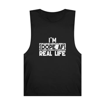 "I'm Dope AF In Real Life" Unisex Barnard Tank