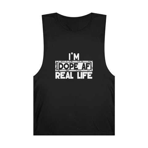 "I'm Dope AF In Real Life" Unisex Barnard Tank