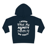"I Know What My Aunty Is Capable Of Do You?" Toddler Pullover Fleece Hoodie