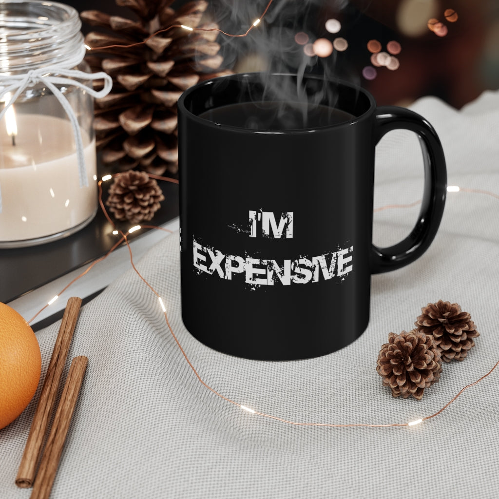 "I'm Expensive" 11oz Black Mug