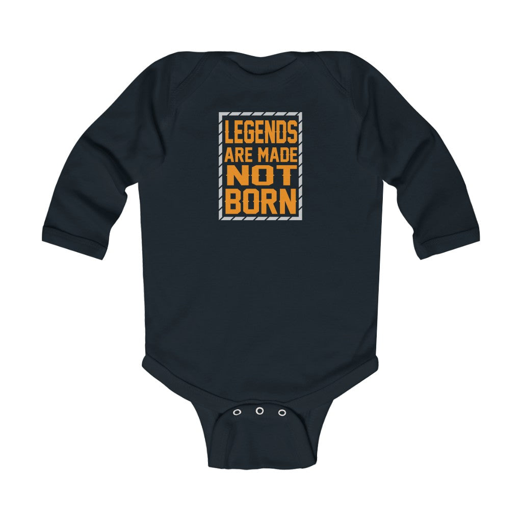 "Legends Are Made Not Born" Infant Long Sleeve Bodysuit