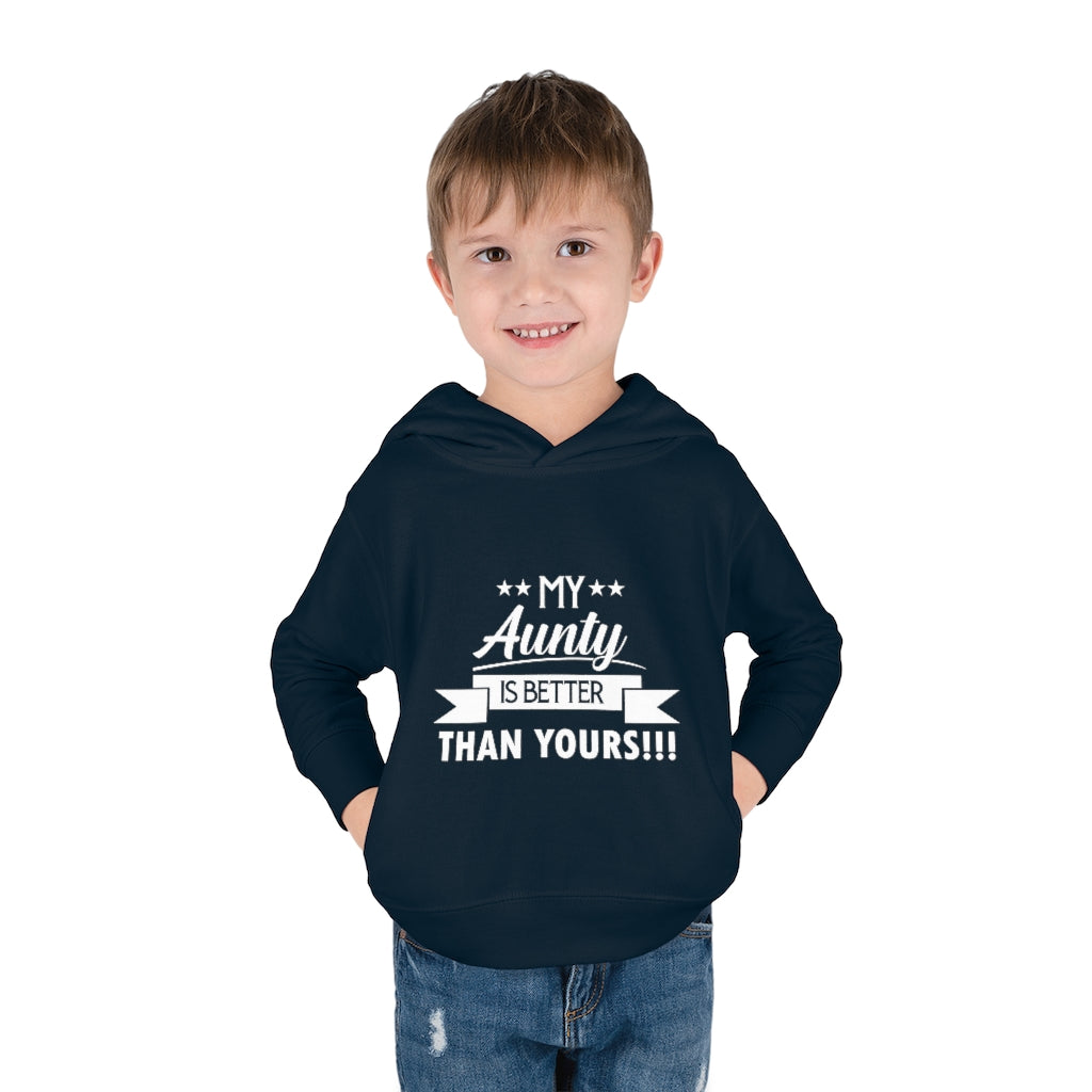 "My Aunty Is Better Than Yours" Toddler Pullover Fleece Hoodie