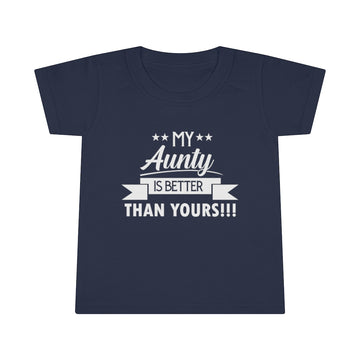 "My Aunty Is Better Than Yours" Toddler T-shirt