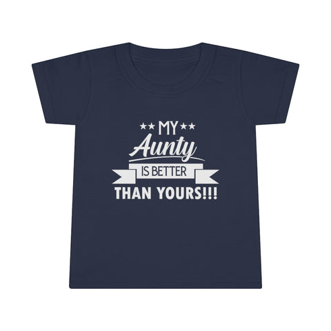 "My Aunty Is Better Than Yours" Toddler T-shirt