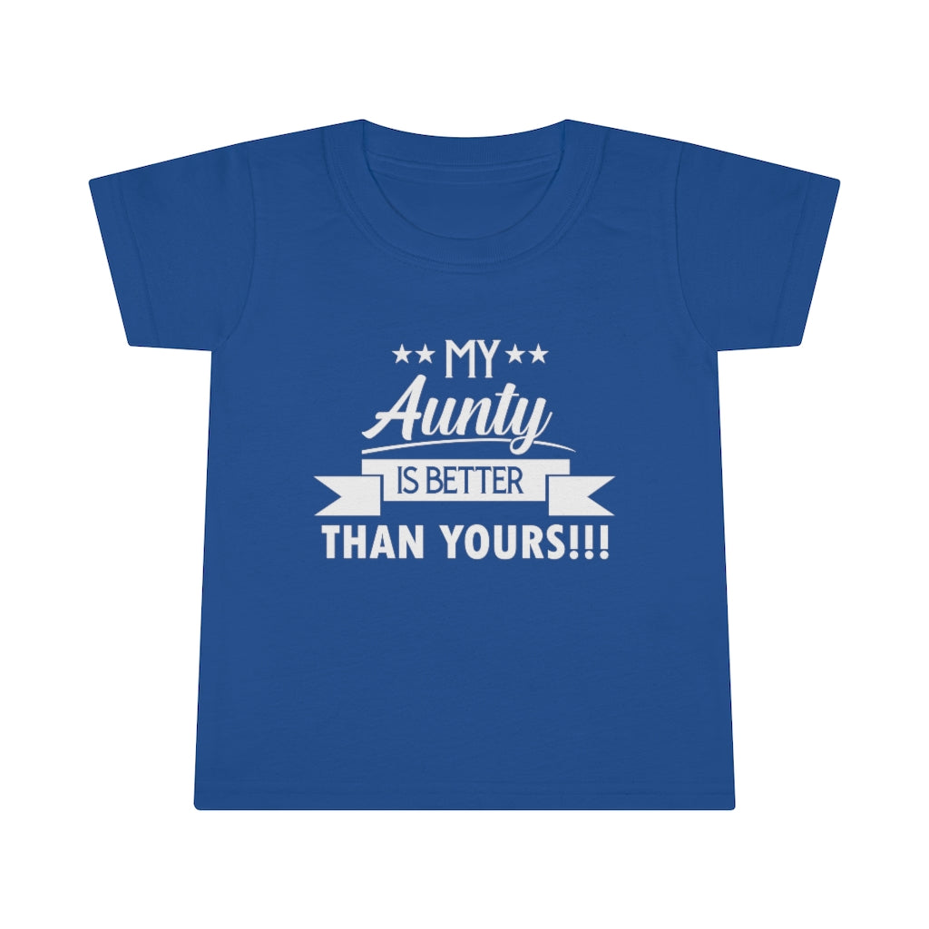 "My Aunty Is Better Than Yours" Toddler T-shirt