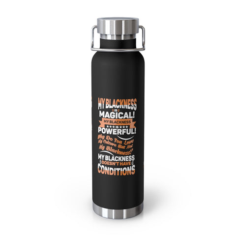 "My Blackness Is Magical..." Copper Vacuum Insulated Bottle, 22oz
