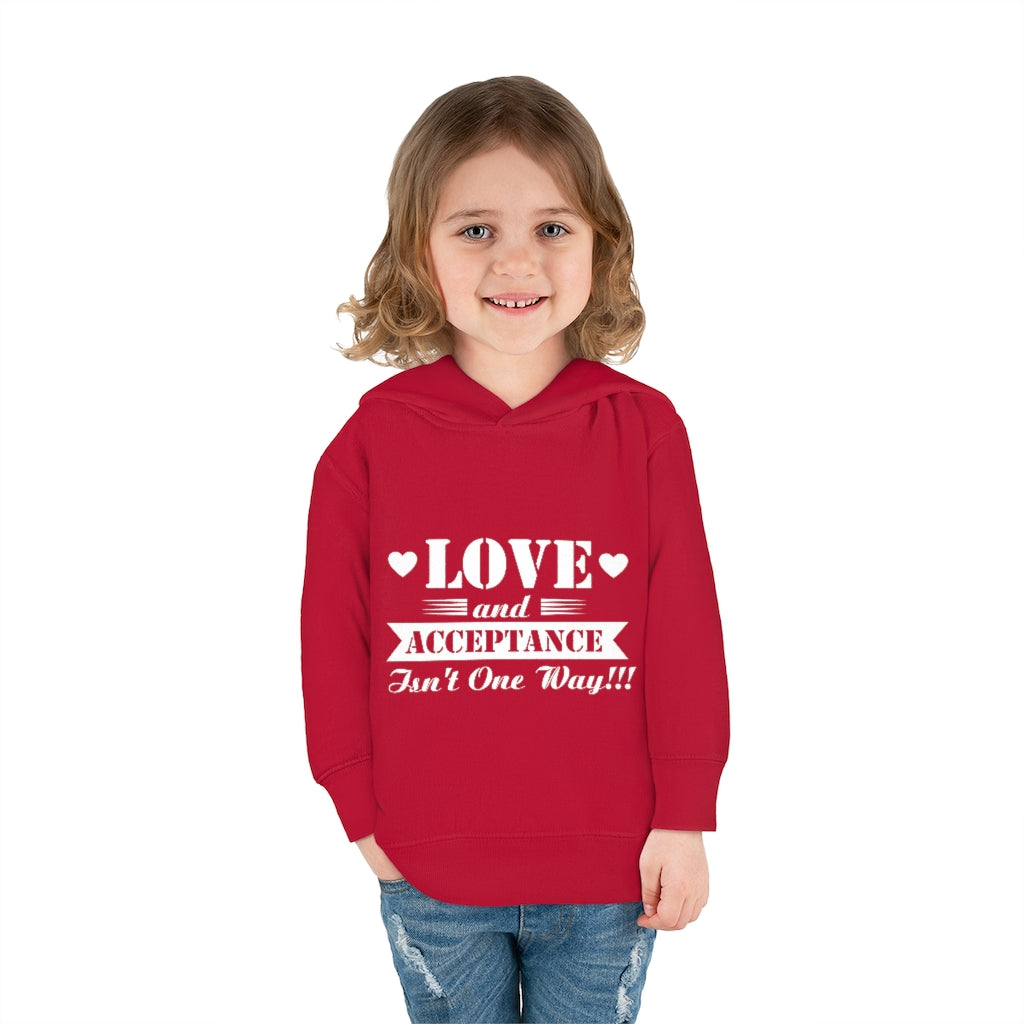 "Love And Acceptance Isn't One Way" Toddler Pullover Fleece Hoodie