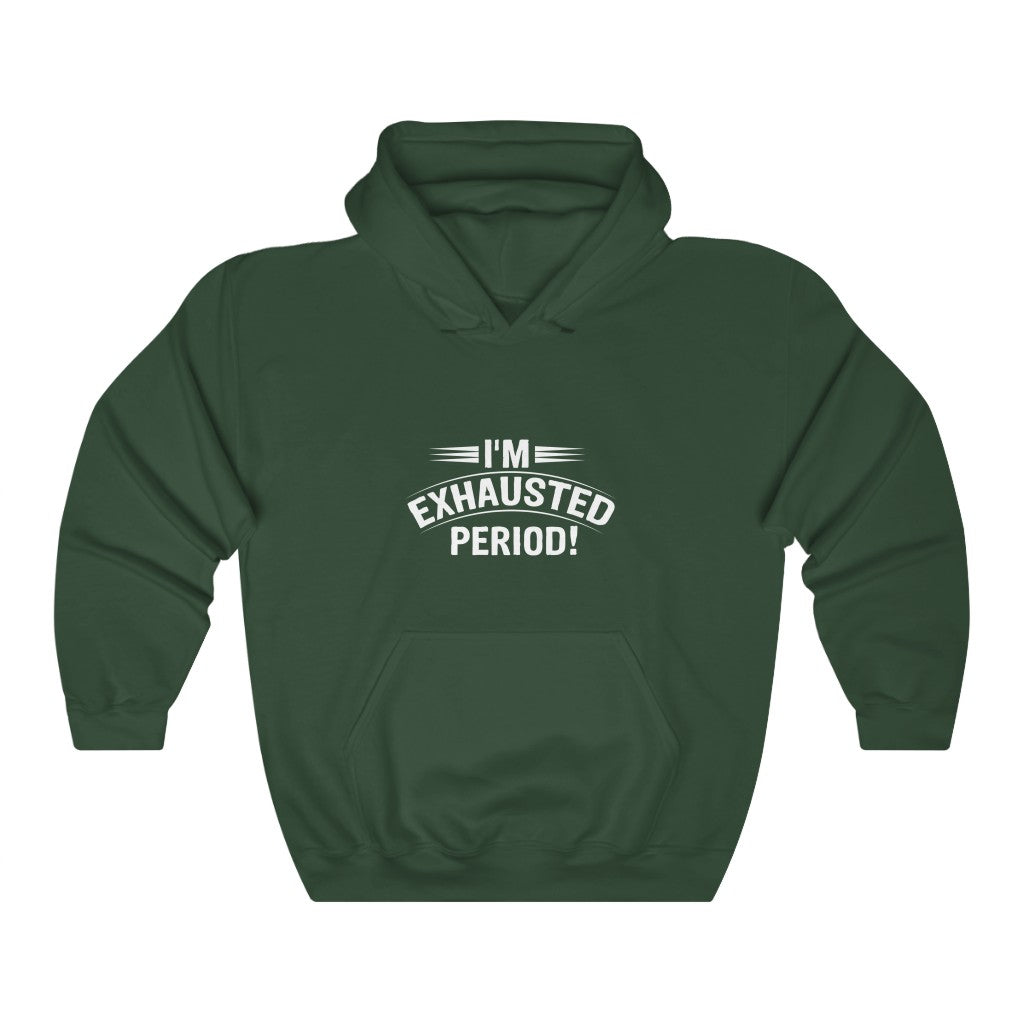 "I'm Exhausted Period" Unisex Heavy Blend™ Hooded Sweatshirt