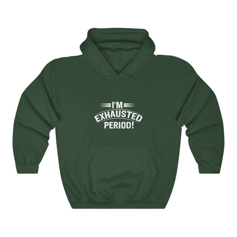"I'm Exhausted Period" Unisex Heavy Blend™ Hooded Sweatshirt