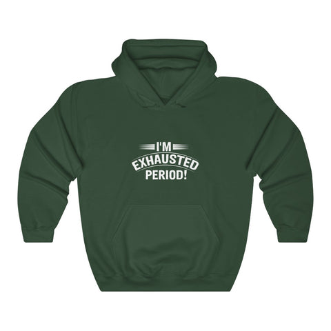 "I'm Exhausted Period" Unisex Heavy Blend™ Hooded Sweatshirt