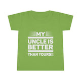 " My Uncle Is Better Than Yours" Toddler T-shirt