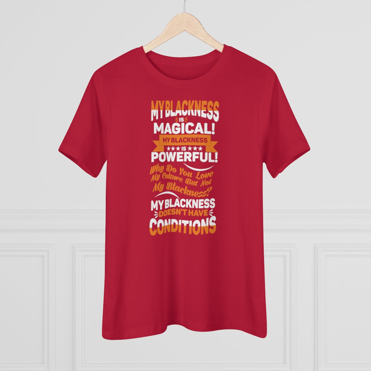 "My Blackness Is Magical....."Women's Premium Tee