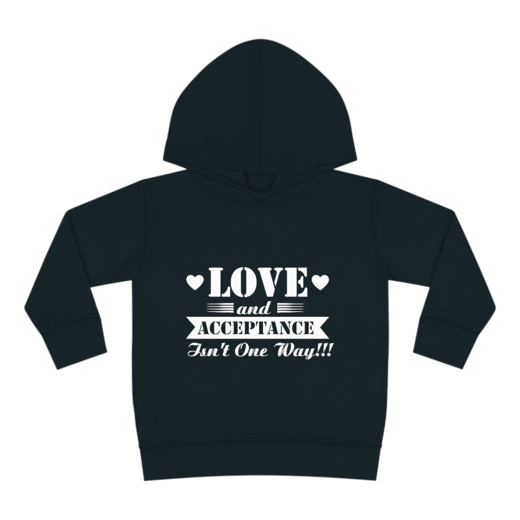 "Love And Acceptance Isn't One Way" Toddler Pullover Fleece Hoodie