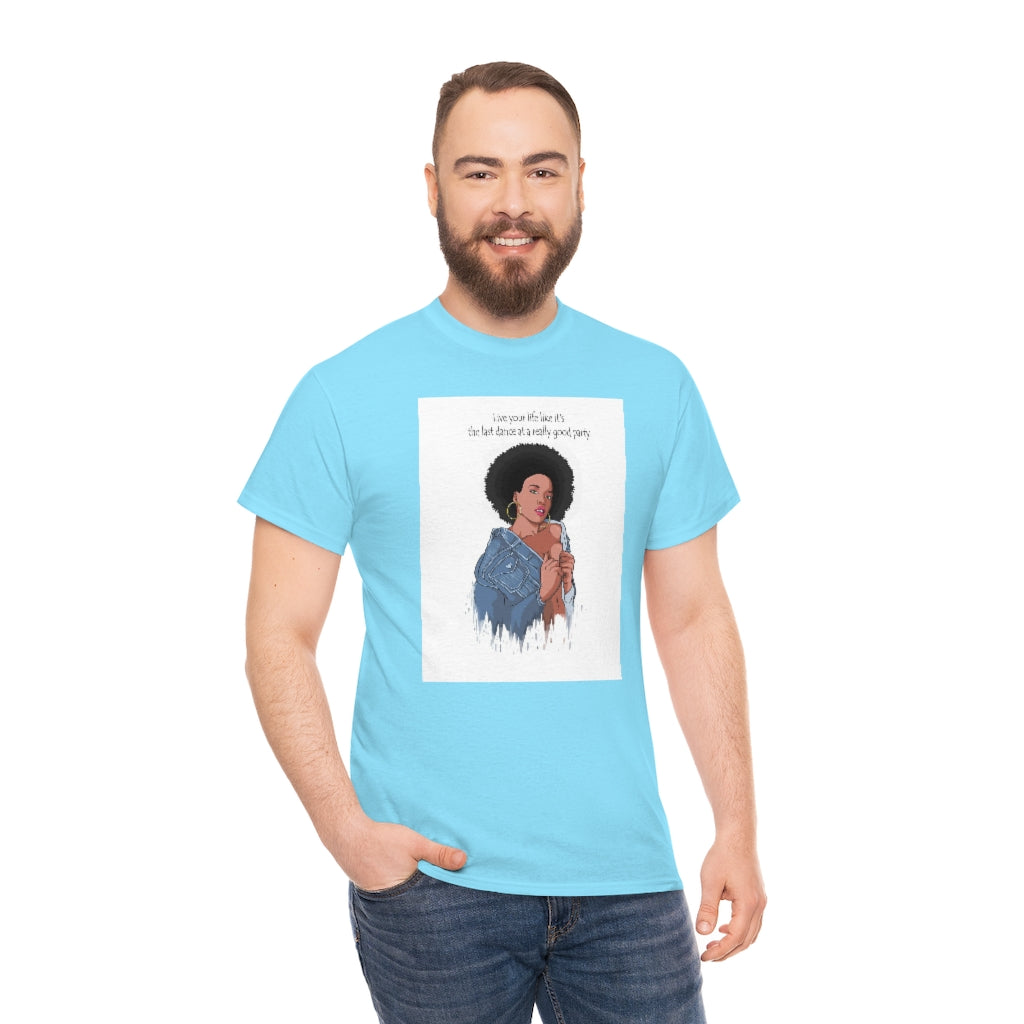 " Live Your Life ......"Unisex Heavy Cotton Tee