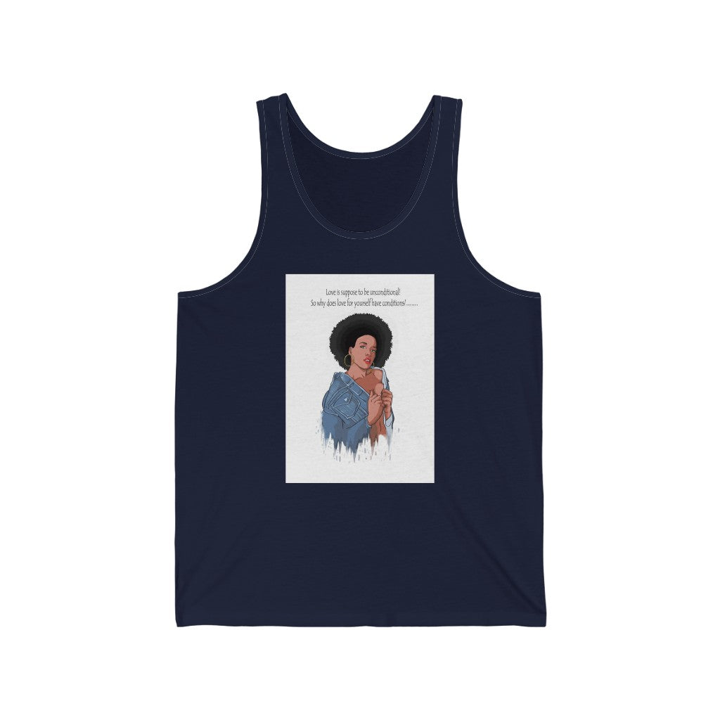 "Love is suppose to be unconditional so why does love for yourself have conditions" Unisex Jersey Tank