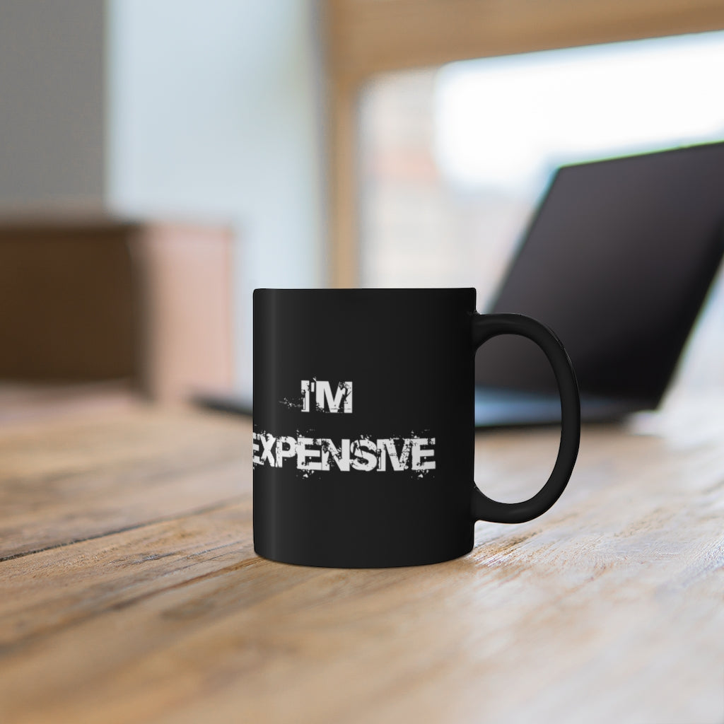 "I'm Expensive" 11oz Black Mug