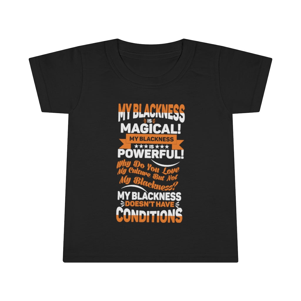 "My Blackness......" Toddler T-shirt