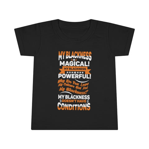 "My Blackness......" Toddler T-shirt