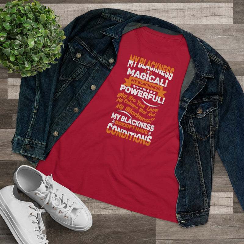 "My Blackness Is Magical....."Women's Premium Tee