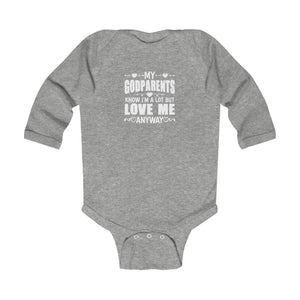 "My Godparents Know I'm A lot But Love Me Anyway" Infant Long Sleeve Bodysuit
